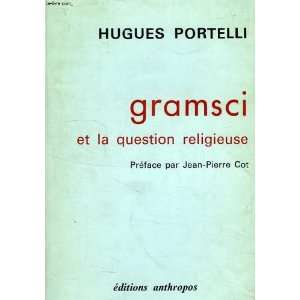 Gramsci et la question religieuse: Portelli Hugues:  Books