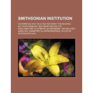 Smithsonian Institution governance and facilities reforms progressing 