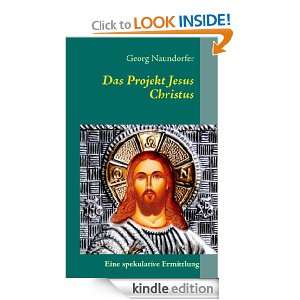 Das Projekt Jesus Christus Die Geburt einer Religion (German Edition 