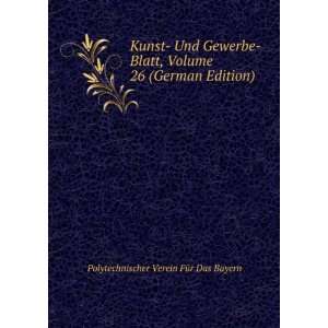  Kunst  Und Gewerbe  Blatt, Volume 26 (German Edition 