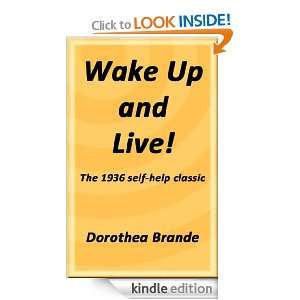 Wake Up and Live!: Dorothea Brande, Frank Giovinazzi:  