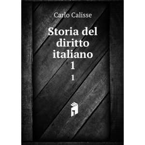  Storia del diritto italiano. 1 Carlo Calisse Books