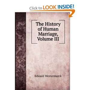   The History of Human Marriage, Volume III Edward Westermarck Books
