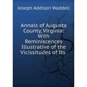   of the Vicissitudes of Its . Joseph Addison Waddell Books