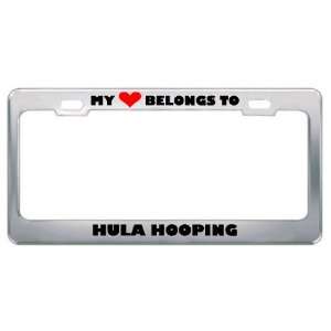 My Heart Belongs To Hula Hooping Hobby Hobbies Metal License Plate 