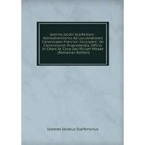  Romanian Edition) (9785873938773) Ioannes Iacobus Scarfantonus Books