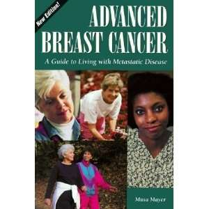  Advanced Breast Cancer: A Guide to Living with Metastatic 