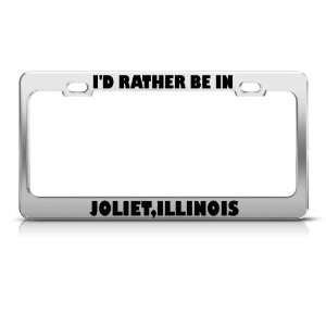 Rather Be In Joliet Illinois license plate frame Stainless Metal 