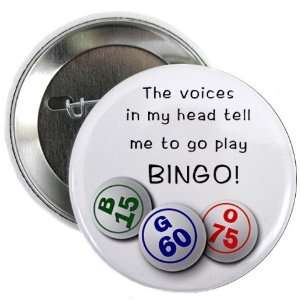  VOICES IN MY HEAD Bingo Fan 2.25 inch Pinback Button Badge 