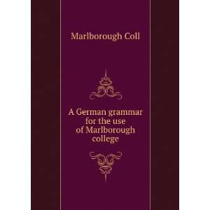   grammar for the use of Marlborough college Marlborough Coll Books