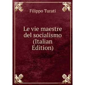  Le vie maestre del socialismo (Italian Edition) Filippo 