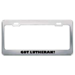 Got Lutheran? Religion Faith Metal License Plate Frame Holder Border 