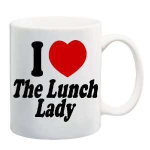  I LOVE THE LUNCH LADY Mug Coffee Cup 11 oz: Everything 