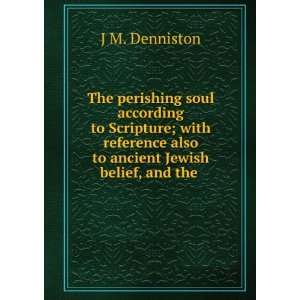   also to ancient Jewish belief, and the . J M. Denniston Books
