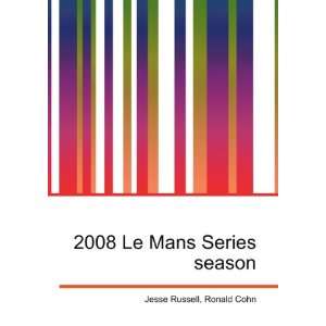  2008 Le Mans Series season Ronald Cohn Jesse Russell 