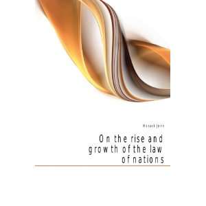    On the rise and growth of the law of nations: Hosack John: Books