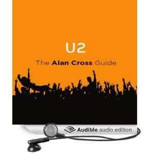  U2 The Alan Cross Guide (Audible Audio Edition) Alan 