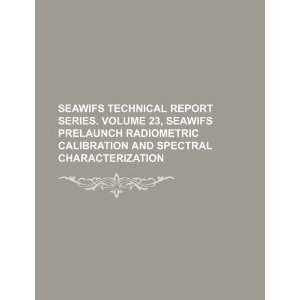  SeaWiFS technical report series. Volume 23, SeaWiFS prelaunch 