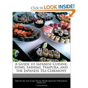  A Guide to Japanese Cuisine Sushi, Sashimi, Tempura, and 