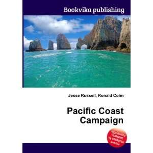  Pacific Coast Campaign: Ronald Cohn Jesse Russell: Books