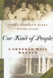 Our Kind of People Inside Americas Black Upper Class by Lawrence Otis 