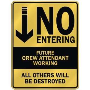   NO ENTERING FUTURE CREW ATTENDANT WORKING  PARKING SIGN 