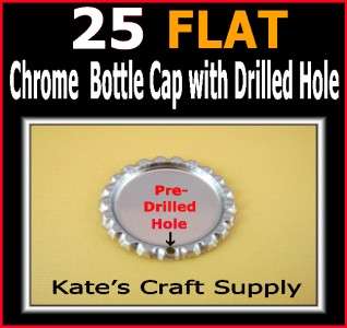 25 FLAT LINERLESS NO LINER CHROME BOTTLE CAPS W/ DRILLED HOLE  