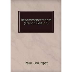  Recommencements (French Edition): Paul Bourget: Books