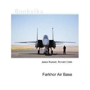  Farkhor Air Base Ronald Cohn Jesse Russell Books