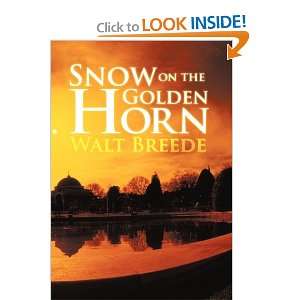    Snow on the Golden Horn (9781452025926) Walt Breede Books