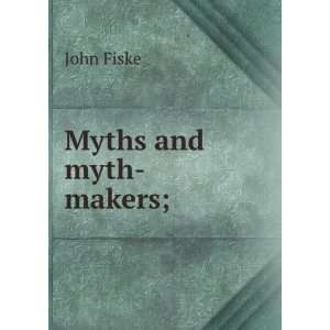  Myths and Myth Makers Old Tales and Superstitions 