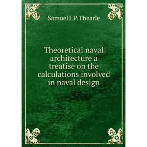 naval architecture  a treatise on the calculations involved in naval 