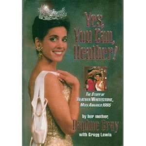  Yes, You Can Heather The Story of Heather Whitestone, Miss America 