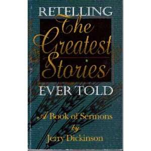   Greatest Stories Ever Told A Book of Sermons Jerry Dickinson Books