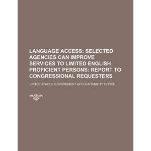 selected agencies can improve services to limited english proficient 