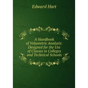  A Handbook of Volumetric Analysis Designed for the Use of 