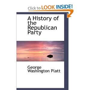   the Republican Party (9781110105083) George Washington Platt Books