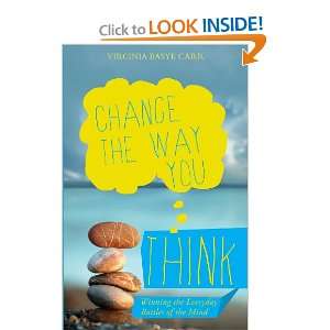  Change the Way You Think Winning the Everyday Battles of 