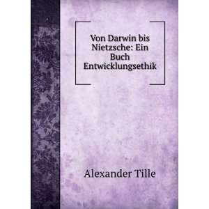   bis Nietzsche Ein Buch Entwicklungsethik Alexander Tille Books