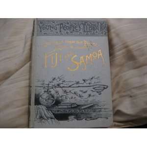   and Incidents in the Fijian and Samoan Islands Emma H. Adams Books