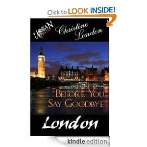 Before You Say Goodbye Christine London  Kindle Store