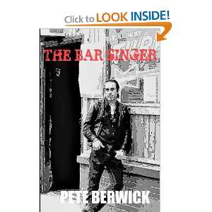  The Bar Singer (9781475035506) Pete Berwick Books