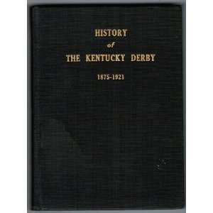    History of the Kentucky Derby 1875   1921 John L. OConner Books