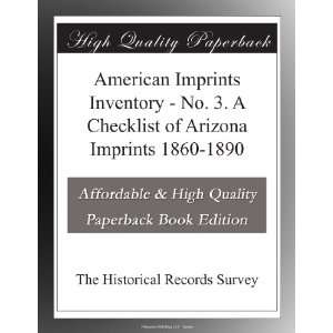   of Arizona Imprints 1860 1890 The Historical Records Survey Books