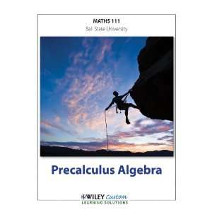   Algebra, MATHS 111, Ball State University (9781118176238) N/A Books