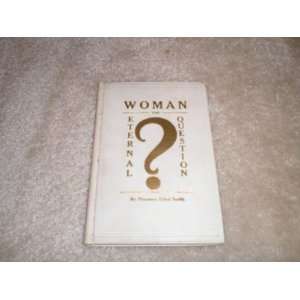  Woman, the eternal question?: Florence Ethel Smith: Books
