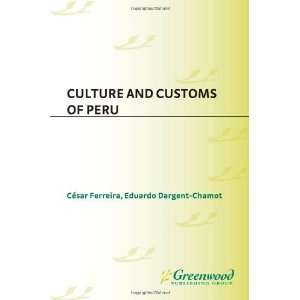  Culture and Customs of Peru [Hardcover] Cesar Ferreira 