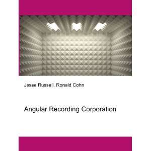  Angular Recording Corporation Ronald Cohn Jesse Russell 