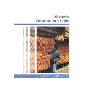  Mycotoxin Contamination in Grains (ACIAR technical reports 