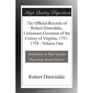  The Official Records of Robert Dinwiddie, Lieutenant Governor 